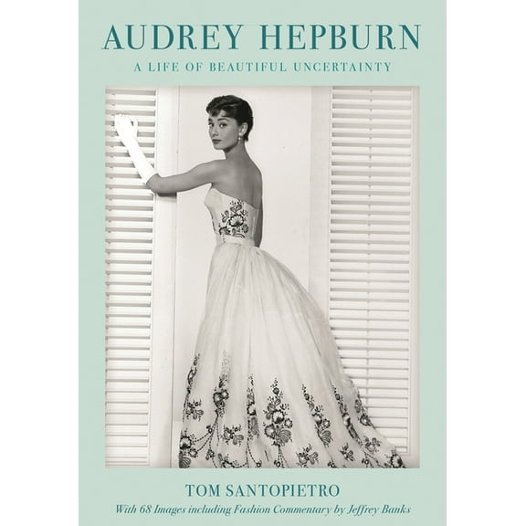 Audrey Hepburn: A Life of Beautiful Uncertainty, (Hardcover)