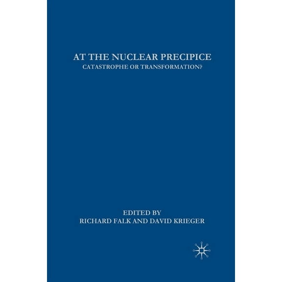 At the Nuclear Precipice: Catastrophe or Transformation?, (Paperback)
