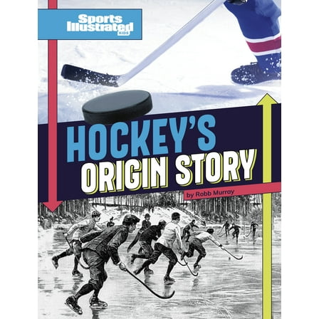 Sports Illustrated Kids: Sports Origin S Hockey's Origin Stories, (Hardcover)