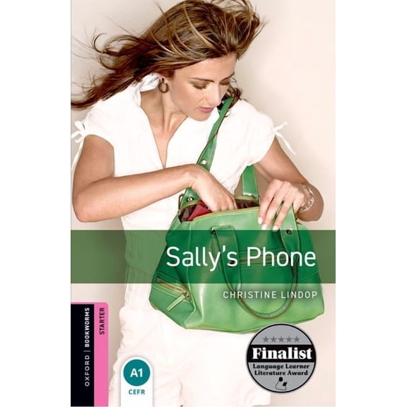 Oxford Bookworms: Starter Oxford Bookworms Library: Sally's Phone: Starter: 250-Word Vocabulary, (Paperback)