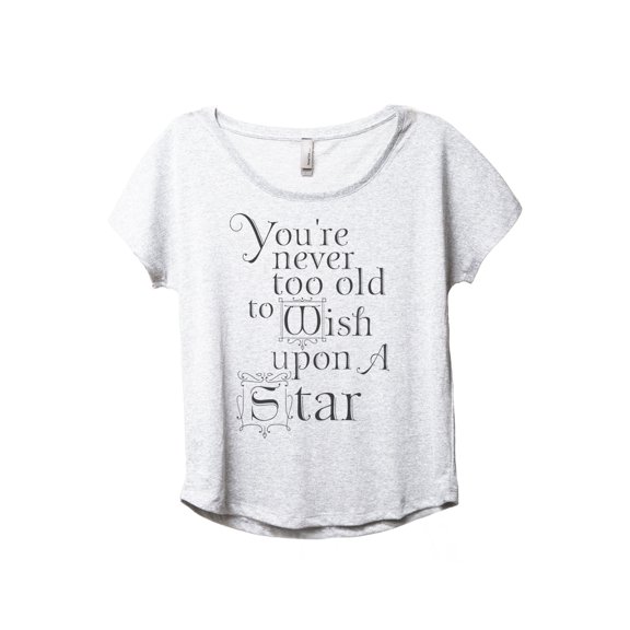 Never Too Old To Wish Upon A Star Women's Fashion Slouchy Dolman T-Shirt Tee Heather White 3X-Large
