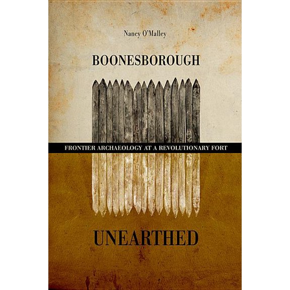 Boonesborough Unearthed: Frontier Archaeology at a Revolutionary Fort (Paperback)