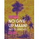 thumbnail image 1 of No give up maan!. ¡no te rindas!, 1 of 1