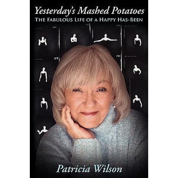 Pre-Owned Yesterday's Mashed Potatoes: The Fabulous Life of a Happy Has-Been (Paperback) 1608441253 9781608441259