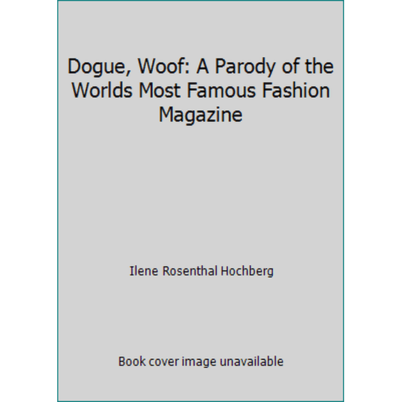 Pre-Owned Dogue, Woof: A Parody of the Worlds Most Famous Fashion Magazine (Paperback) 1555620027 9781555620028