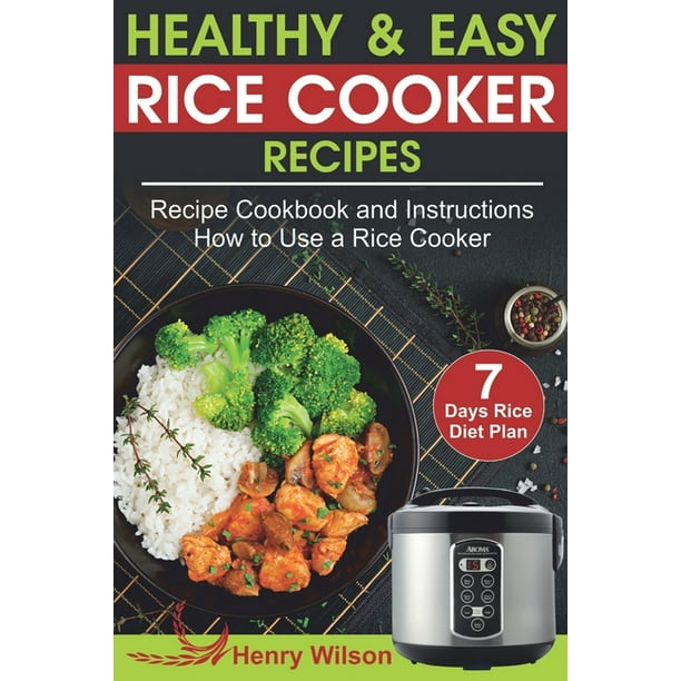 Healthy and Easy Rice Cooker Recipes Best Rice Cooker Recipe Cookbook