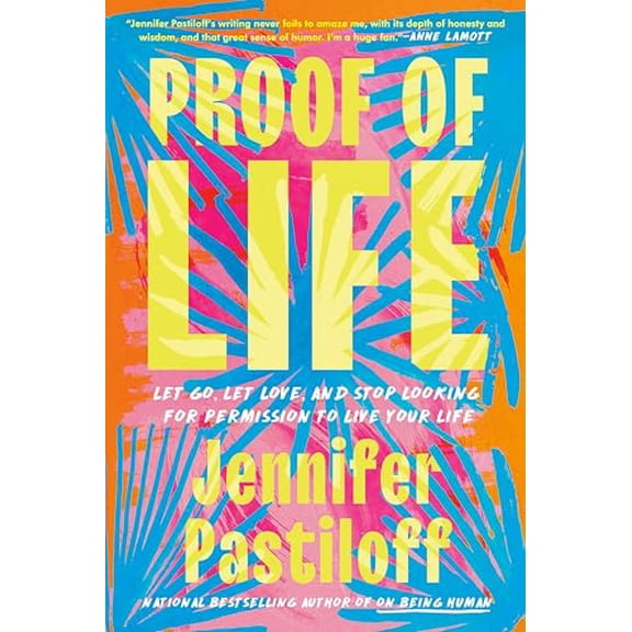 Pre-Owned Proof of Life: Let Go, Let Love, and Stop Looking for Permission to Live Your Life (Hardcover) 0593474074 9780593474075