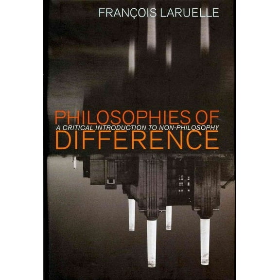 Philosophies of Difference: A Critical Introduction to Non-Philosophy (Hardcover)
