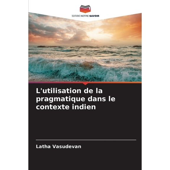 L'utilisation de la pragmatique dans le contexte indien, (Paperback)