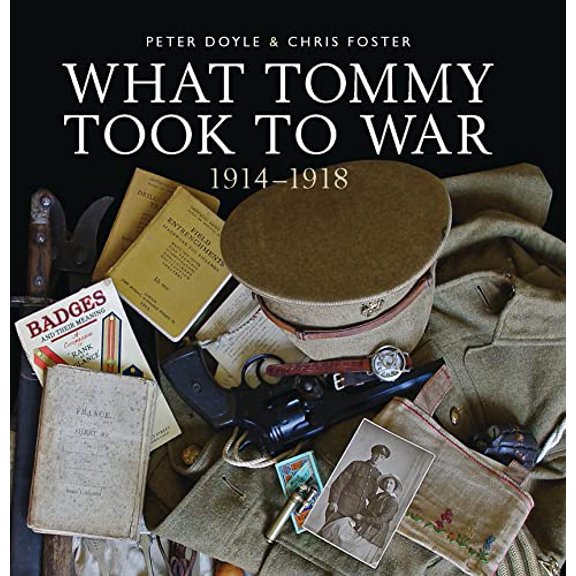 Pre-Owned What Tommy Took to War: 1914-1918 (Hardcover) 0747814031 9780747814030