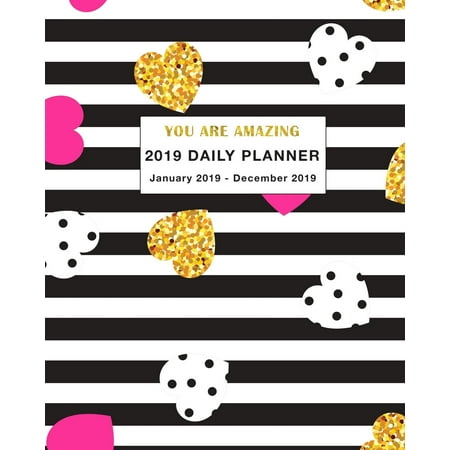 2019 Daily Planner You Are Amazing: Daily, Weekly and Monthly Planner January 2019 - December 2019