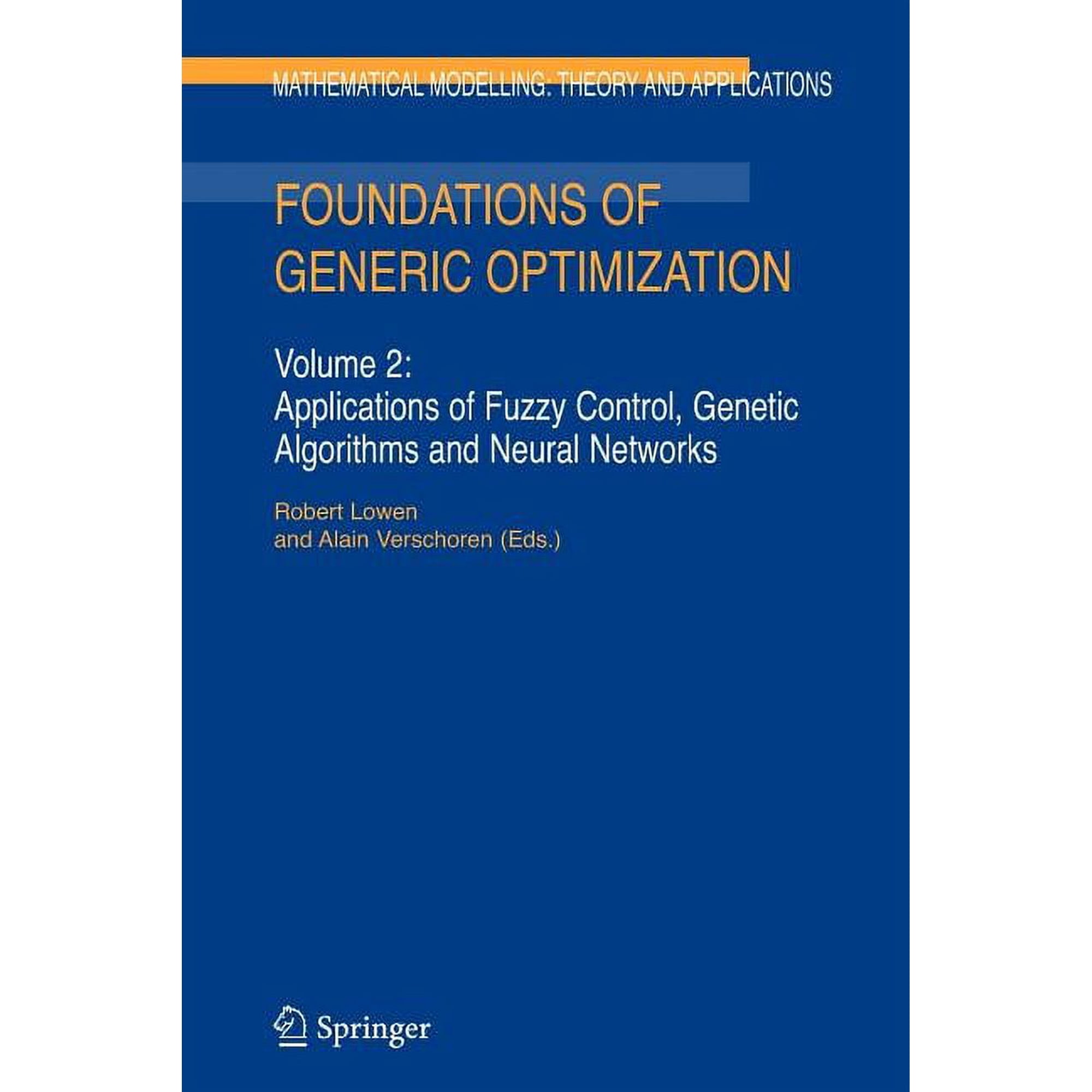 Mathematical Modelling: Theory and Appli Foundations of Generic Optimization: Volume 2: Applications of Fuzzy Control, Genetic Algorithms and Neural Networks, Book 24, (Paperback)