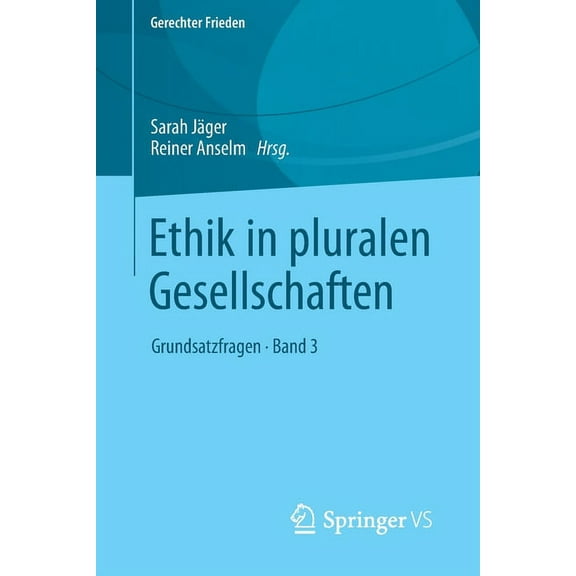 Gerechter Frieden Ethik in Pluralen Gesellschaften: Grundsatzfragen - Band 3, (Paperback)