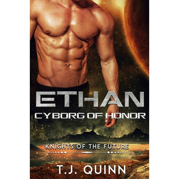 Knights of the Future: Ethan: Cyborg of Honor (Paperback)