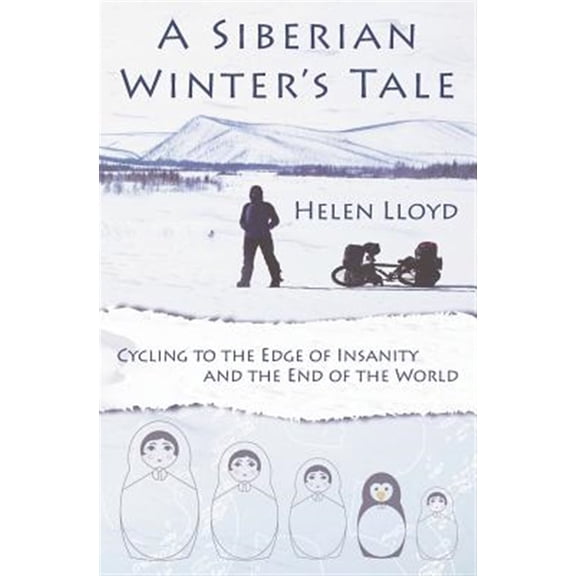 Pre-Owned A Siberian Winter's Tale - Cycling to the Edge of Insanity and the End of the World