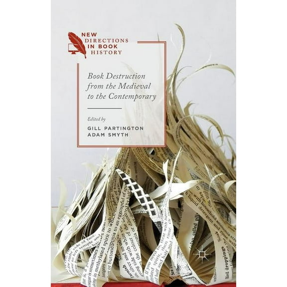 New Directions in Book History Book Destruction from the Medieval to the Contemporary, (Paperback)