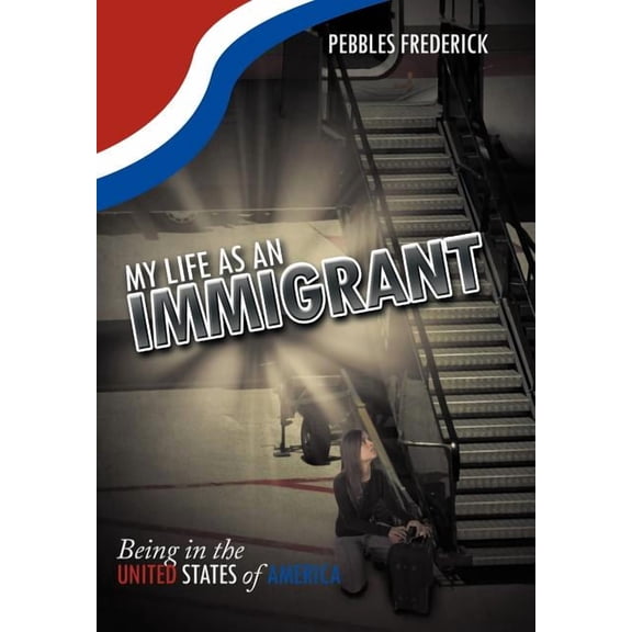 My Life As an Immigrant : Being in the United States of America