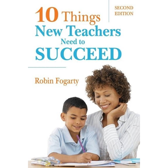 Ten Things New Teachers Need to Succeed (Paperback)