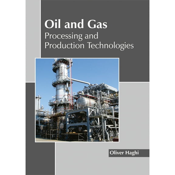 Oil and Gas: Processing and Production Technologies (Hardcover)