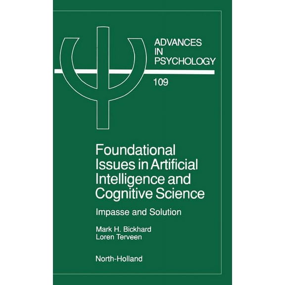 Advances in Psychology Foundational Issues in Artificial Intelligence and Cognitive Science: Impasse and Solution Volume 109, Book 109, (Hardcover)