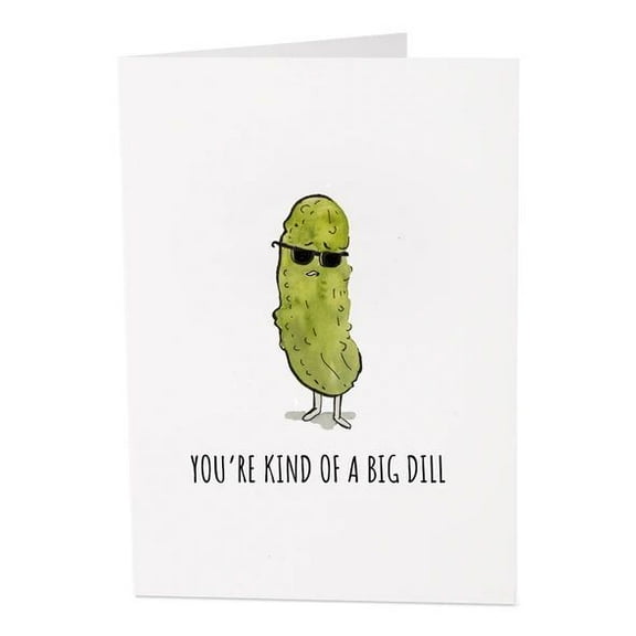 Funny Pickle Greeting Card – "You're Kind of a Big Dill" – Humorous Card with Illustration – Blank Inside for Personal Messages – Great for Birthdays and Celebrations