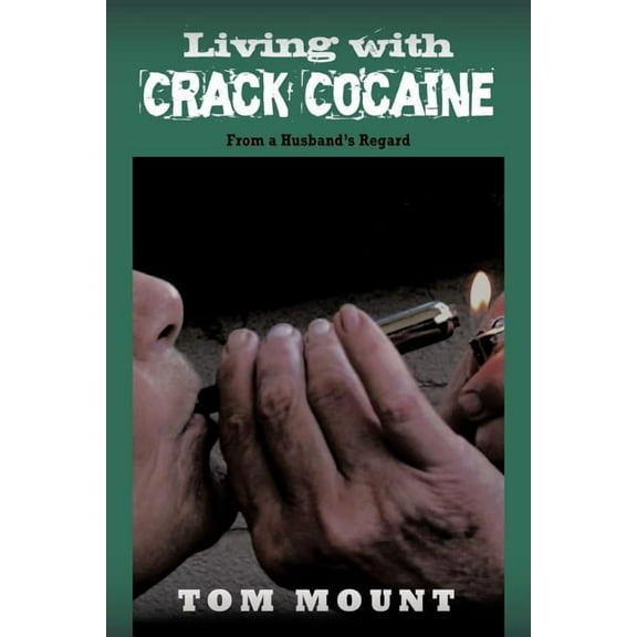 Living With Crack Cocaine : From a Husband's Regard