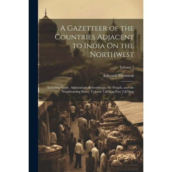 A Gazetteer of the Countries Adjacent to India On the Northwest (Paperback)