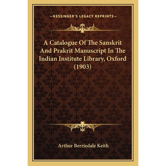 A Catalogue Of The Sanskrit And Prakrit Manuscript In The Indian Institute Library, Oxford (1903) (Paperback)