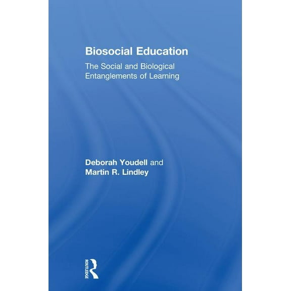Biosocial Education: The Social and Biological Entanglements of Learning, (Hardcover)