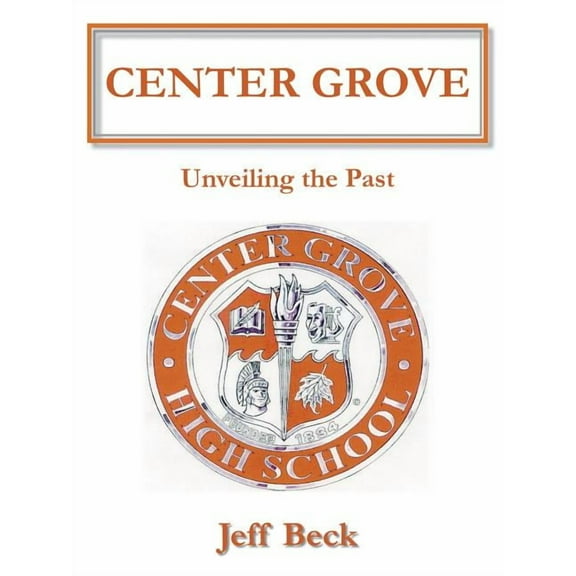 Center Grove: Unveiling the Past, (Paperback)