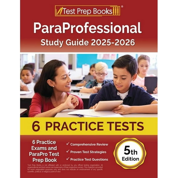 ParaProfessional Study Guide 2025-2026: 4 Practice Exams and ParaPro Test Prep Book [5th Edition], (Paperback)
