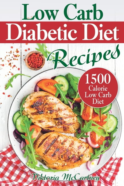 Low Carb Diabetic Diet Recipes: Keto Diabetic Cookbook. 1500 Calorie Low Carb Diabetic Diet ...