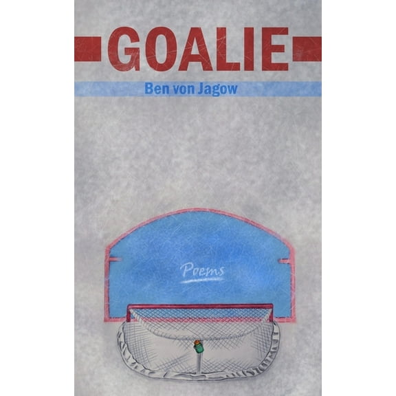 First Poets Goalie: Volume 26, (Paperback)