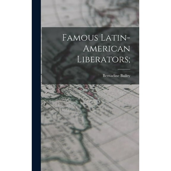 Famous Latin-American Liberators;, (Hardcover)