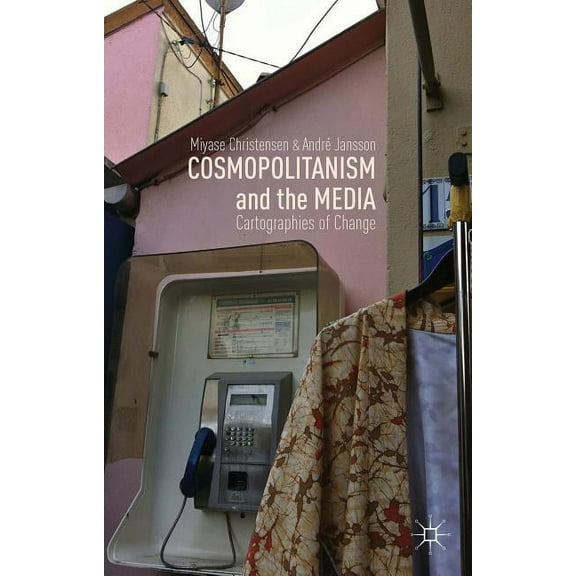 Cosmopolitanism and the Media: Cartographies of Change