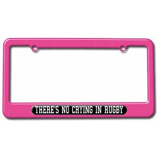 There's No Crying In Rugby License Plate Tag Frame, Multiple Colors