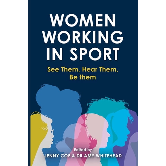 Women Working in Sport: See them, hear them, be them, (Paperback)
