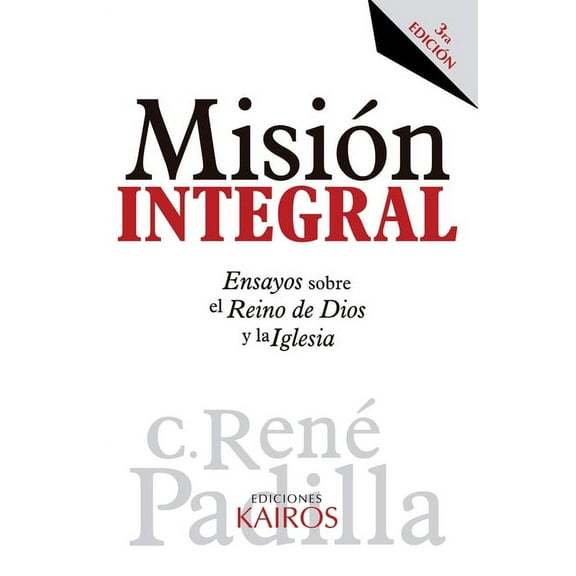MisiÃ³n Integral: Ensayos sobre el Reino de Dios y la Iglesia, (Hardcover)