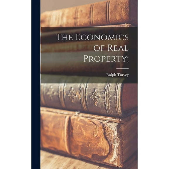 The Economics of Real Property;, (Hardcover)