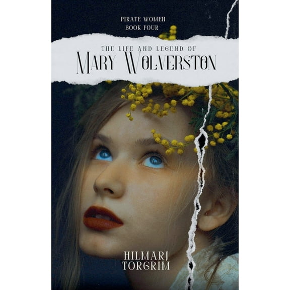 Pirate Women The Life and Legend of Mary Wolverston, Book 4, (Paperback)