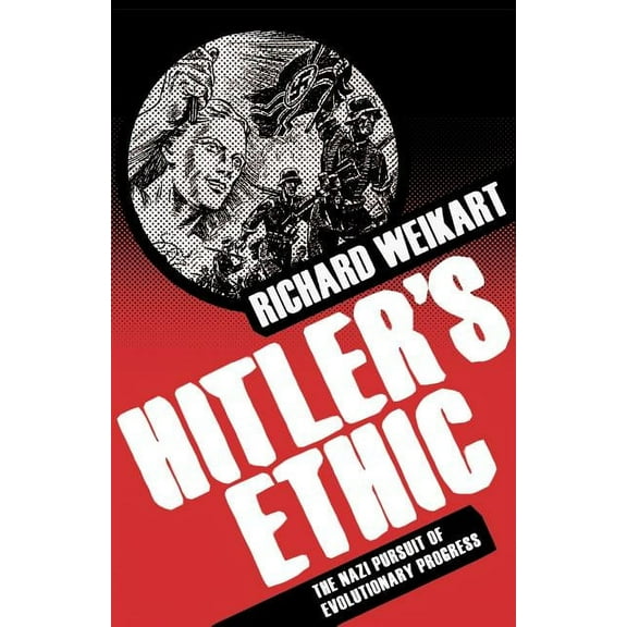 Hitler's Ethic: The Nazi Pursuit of Evolutionary Progress, (Paperback)