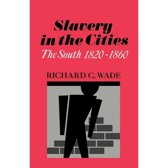 Galaxy Books Slavery in the Cities: The South 1820-1860, (Paperback)