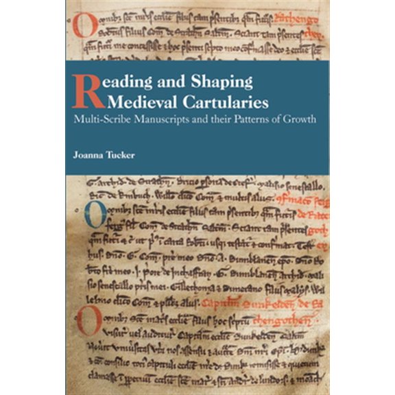 Pre-Owned Studies in Celtic History: Reading and Shaping Medieval Cartularies: Multi-Scribe Manuscripts and Their Patterns of Growth. a Study of the Earliest Cartularies of Glasgow Cathedral and Lindores Abbey