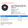 thumbnail image 2 of Grooved Pulley Accessory Belt Idler Pulley - Compatible with 2005 - 2010 Pontiac G6 2006 2007 2008 2009, 2 of 2