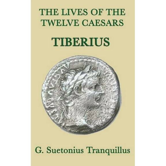 The Lives of the Twelve Caesars -Tiberius- (Hardcover)