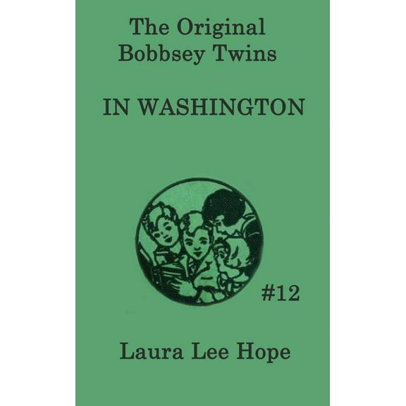 The Bobbsey Twins In Washington: A Bobbsey Twins Adventure in the Nation's Capital, (Hardcover)