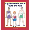thumbnail image 1 of Pre-Owned Big-Hearted Charlie Runs The Mile (Paperback) 0997252359 9780997252354, 1 of 1