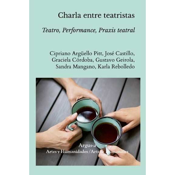 Charla entre teatristas.: Teatro, Performance, Praxis teatral, (Paperback)