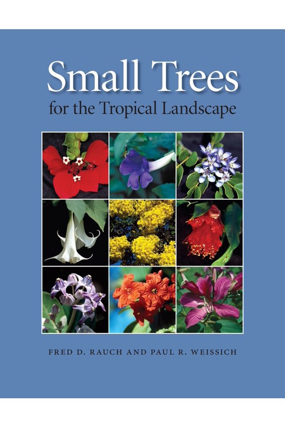 Pre-Owned Small Trees for the Tropical Landscape (Hardcover) by Fred D Rauch, Paul R Weissich