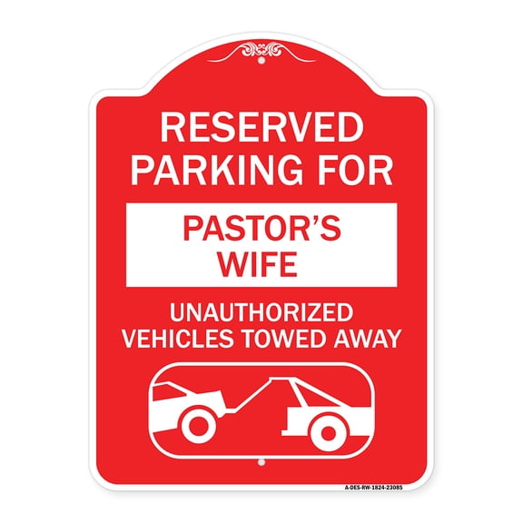 SignMission A-DES-RW-1824-23085 18 x 24 in. Designer Series Sign - Reserved Parking for Pastors Wife Unauthorized Vehicles Towed Away with Tow Away Graphic, Red & White